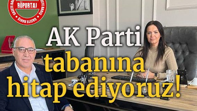 AK Parti tabanına hitap ediyoruz!
